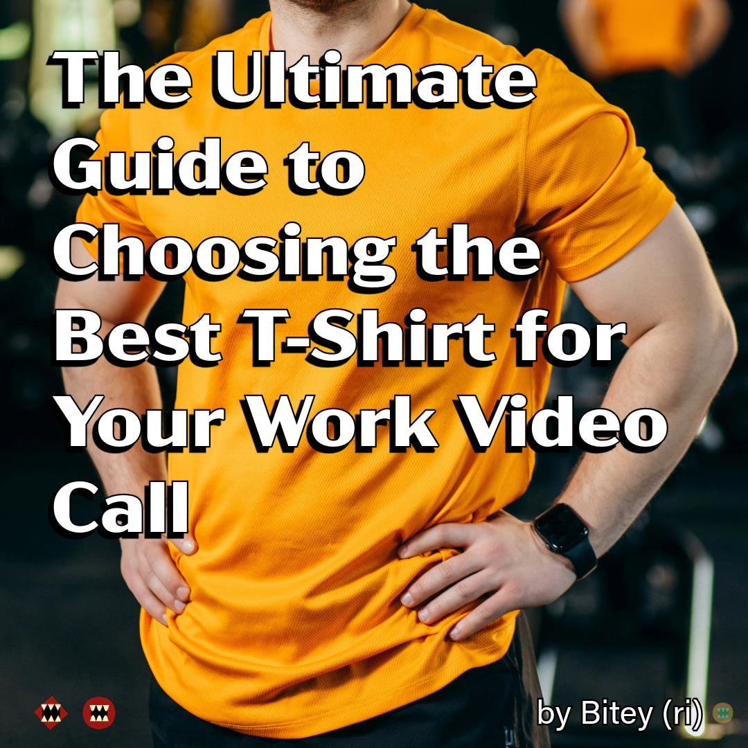 **The Ultimate Guide to Choosing the Best T-Shirt for Your Work Video Call**